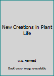 Hardcover New Creations in Plant Life Book