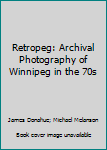 Retropeg: Archival Photography of Winnipeg in the 70s