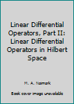 Hardcover Linear Differential Operators, Part II: Linear Differential Operators in Hilbert Space Book