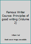 Hardcover Famous Writer Course: Principles of good writing (Volume 2) Book