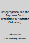 Unknown Binding Desegregation and the Supreme Court (Problems in American Civlization) Book