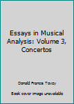 Hardcover Essays in Musical Analysis: Volume 3, Concertos Book