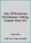 Paperback Way Off Broadway (Nickelodeon CatDog, Chapter Book #4) Book