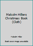 Hardcover Malcolm Hilliers Christmas: Book (Cloth) Book