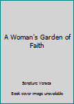 Paperback A Woman's Garden of Faith Book