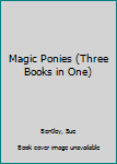 Paperback Magic Ponies (Three Books in One) Book