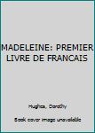 Hardcover MADELEINE: PREMIER LIVRE DE FRANCAIS Book