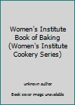 Women's Institute Book of Baking