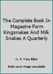 The Complete Book In Magazine Form Kingsnakes And Milk Snakes A Quarterly