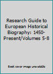 Hardcover Research Guide to European Historical Biography: 1450-Present/Volumes 5-8 Book