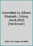 Hardcover Committed by Gilbert, Elizabeth. (Viking Adult,2010) [Hardcover] Book
