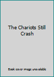 Paperback The Chariots Still Crash Book