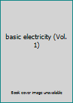 basic electricity (Vol. 1)
