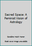 Sacred Space: A Feminist Vision of Astrology
