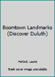 Paperback Boomtown Landmarks (Discover Duluth) Book