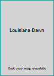 Unknown Binding Louisiana Dawn Book