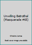 Unwilling Betrothal