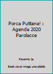 Porca Puttana! : Agenda 2020 Parolacce