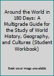 Paperback Around the World in 180 Days: A Multigrade Guide for the Study of World History, Geography, and Cultures (Student Workbook) Book