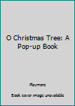 Hardcover O Christmas Tree: A Pop-up Book