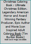 The Nightmare Before Christmas Coloring Book : Ultimate Christmas Edition. Legendary American Horror and Award Winning Fantasy Producer, Epic Author and Movie Icon Inspired Adult Coloring Book (Tim Bu