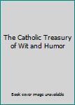 Hardcover The Catholic Treasury of Wit and Humor Book
