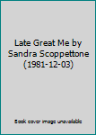 Late Great Me by Sandra Scoppettone (1981-12-03)