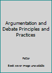 Hardcover Argumentation and Debate Principles and Practices Book
