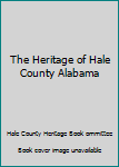 Hardcover The Heritage of Hale County Alabama Book