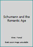 Hardcover Schumann and the Romantic Age Book