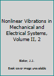 Hardcover Nonlinear Vibrations in Mechanical and Electrical Systems, Volume II, 2 Book