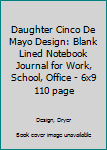Daughter Cinco De Mayo Design: Blank Lined Notebook Journal for Work, School, Office | 6x9 110 page
