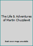 Hardcover The Life & Adventures of Martin Chuzzlewit Book