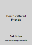 Paperback Dear Scattered Friends Book