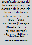 Hardcover Significado actual del formalismo ruso;: La doctrina de la escuela del me´todo formal ante la poe´tica y la lingu¨i´stica modernas (Ensayos Planeta de ... y cri´tica literaria) (Spanish Edition) [Spanish] Book