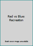 Red vs Blue: Recreation