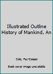 Hardcover Illustrated Outline History of Mankind, An Book