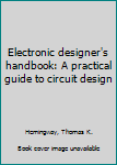 Electronic designer's handbook: A practical guide to circuit design