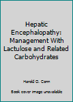 Hardcover Hepatic Encephalopathy: Management With Lactulose and Related Carbohydrates Book
