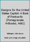 Designs for the United States Capitol: A Book of Postcards