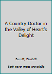 Paperback A Country Doctor in the Valley of Heart's Delight Book