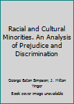 Hardcover Racial and Cultural Minorities. An Analysis of Prejudice and Discrimination Book