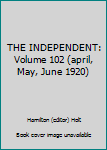 Paperback THE INDEPENDENT: Volume 102 (april, May, June 1920) Book