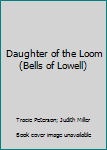 Daughter of the Loom (Bells of Lowell Book 1)