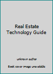 Real Estate Technology Guide