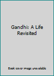 Paperback Gandhi: A Life Revisited Book
