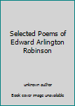Selected Poems of Edward Arlington Robinson