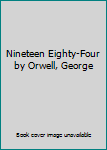 Hardcover Nineteen Eighty-Four by Orwell, George Book