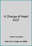 Paperback A Change of Heart #137 Book