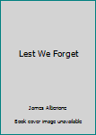 Hardcover Lest We Forget Book